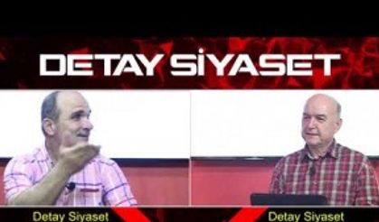 Gündemdeki son gelişmeler Detay Siyaset'te masaya yatırılıyor