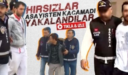 Hırsızlar Asayiş ekiplerinden kaçamadı