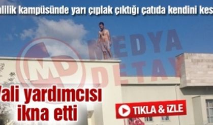 Valilik kampüsünde yarı çıplak çıktığı çatıda kendini kesti