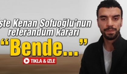 Kenan Sofuoğlu'ndan referandum kararı!