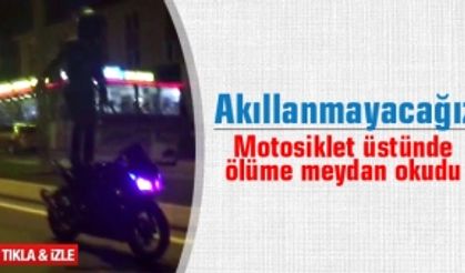 Motosikletle ölüme meydan okudu