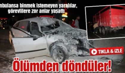 Ölümden döndüler!