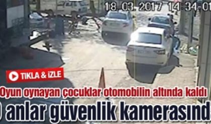 Oyun oynayan çocuklar otomobilin altında kaldı