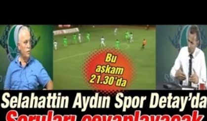 Selahattin Aydın bu akşam Spor Detay'da!