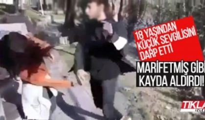 18 yaşından küçük sevgilisini darp ederek kayda aldı