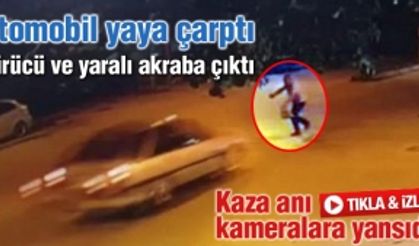 Otomobil yayaya çarptı, sürücü ve yaralı akraba çıktı