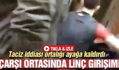 Çarşı içinde linç edilmek istendi