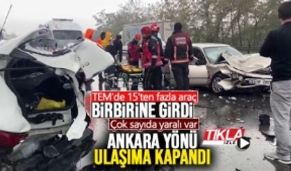 TEM'de 15'ten fazla araç birbirine girdi!