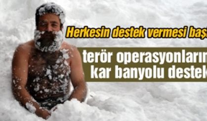 Terör operasyonlarına kar banyolu destek