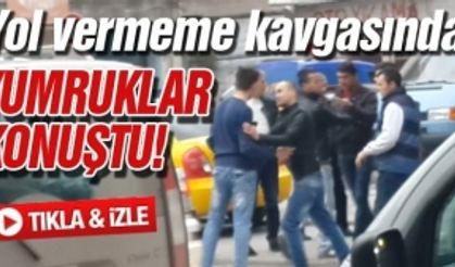 Yol vermeme kavgasında yumruklar konuştu