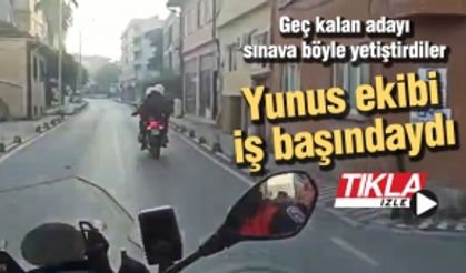 Yunus ekibi iş başındaydı! Geç kalan adayı sınava böyle yetiştirdiler