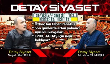 Detay Siyaset’te gündemi değerlendirdiler