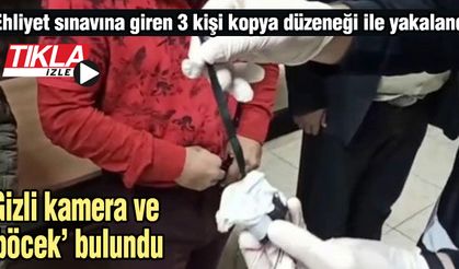 Ehliyet sınavına giren 3 kişi kopya düzeneği ile yakalandı