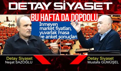 Detay Siyaset'te gündemdeki meseleler ele alındı