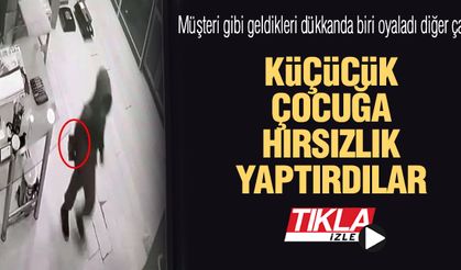 Küçücük çocuğa hırsızlık yaptırdılar!