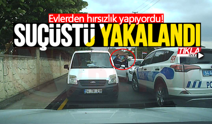 Evlerden hırsızlık yapan şahıs suçüstü yakalandı