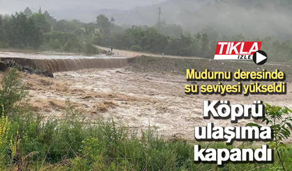 Mudurnu deresinde su seviyesi yükseldi! Köprü ulaşıma kapandı