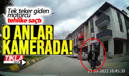 Tek teker giden motorcu tehlike saçtı