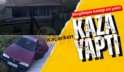 Sevgilisiyle kaldığı evi yakıp kaçarken kaza yaptı!