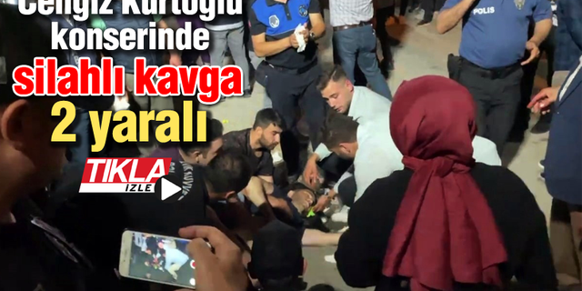 Cengiz Kurtoğlu konserinde silahlı kavga! 2 yaralı