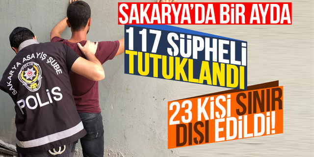 Bir ayda 117 şüpheli tutuklandı, 23 kişi sınır dışı edildi!