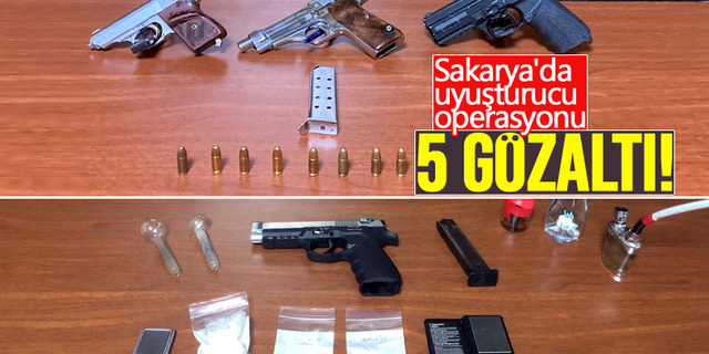 Sakarya'da uyuşturucu operasyonu: 5 gözaltı!
