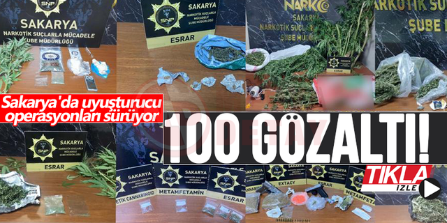 Sakarya'da uyuşturucu operasyonları sürüyor: 100 gözaltı!