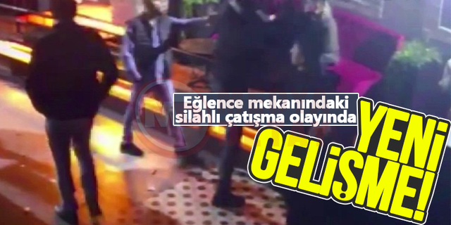 Eğlence mekanındaki silahlı çatışma olayında yeni gelişme!