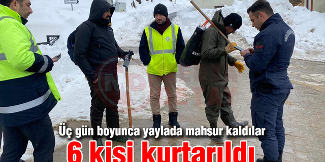 Üç gün boyunca yaylada mahsur kaldılar! 6 kişi kurtarıldı