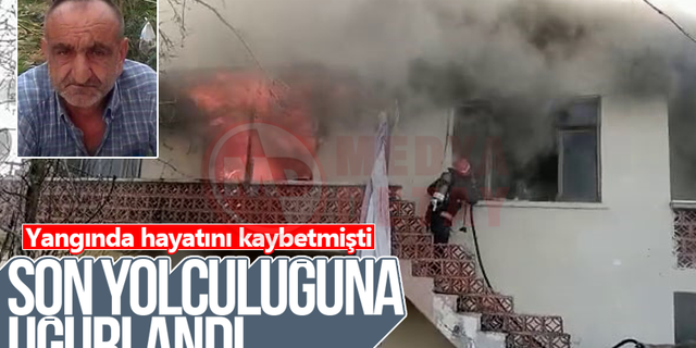 Yangında hayatını kaybeden adam son yolculuğuna uğurlandı!