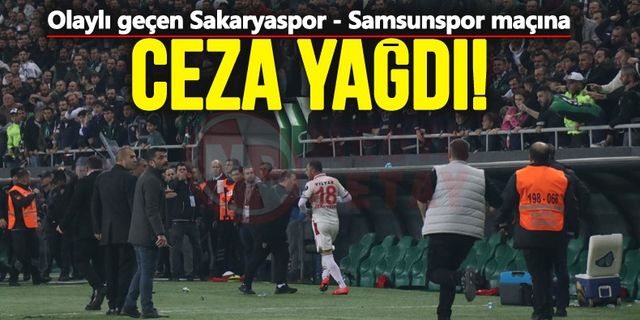 Olaylı geçen Sakaryaspor - Samsunspor maçına ceza yağdı!