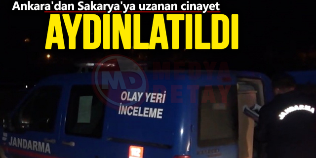 Ankara'dan Sakarya'ya uzanan cinayet aydınlatıldı