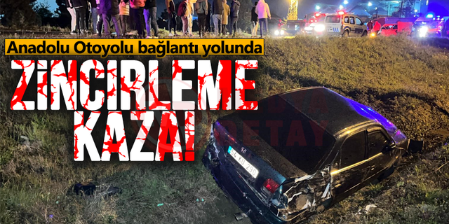 Anadolu Otoyolu bağlantı yolunda zincirleme kaza!