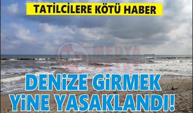 Karasu'da denize girmek yasak!