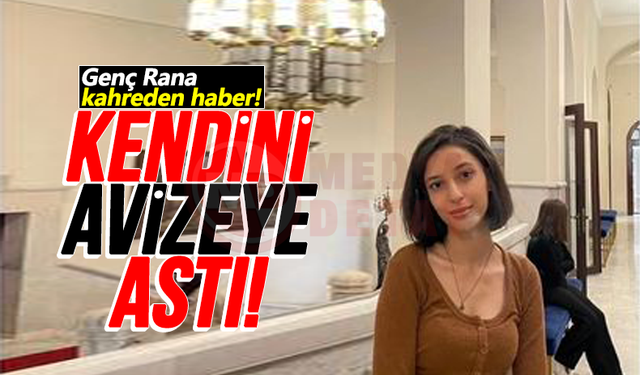 20 yaşındaki Rana'dan kahreden haber!