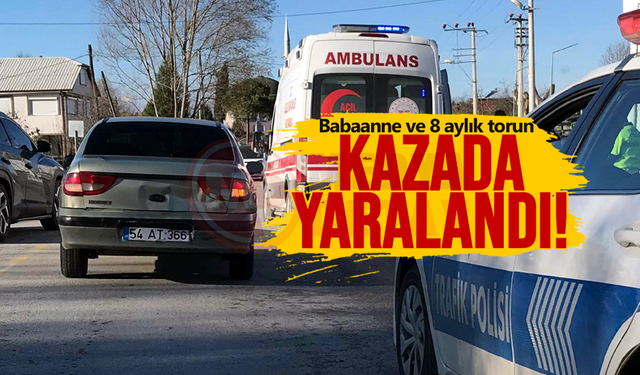 Babaanne ve 8 aylık torun kazada yaralandı