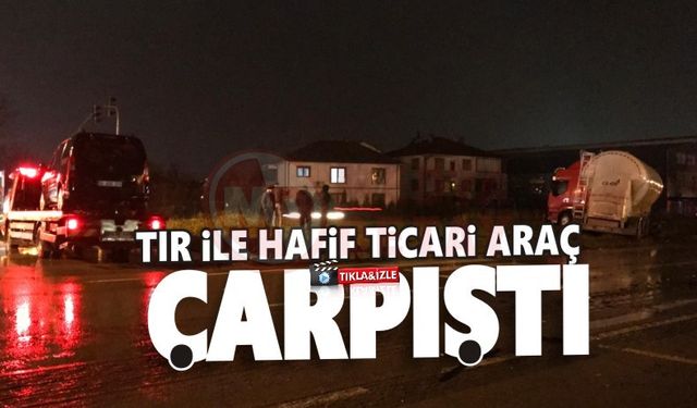 Sakarya'da tır ile hafif ticari araç çarpıştı