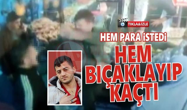 Hem para istedi hem bıçaklayıp kaçtı