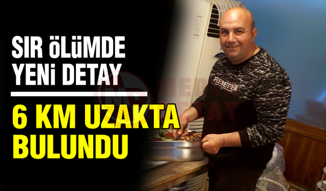 SIR ÖLÜMDE YENİ DETAY!