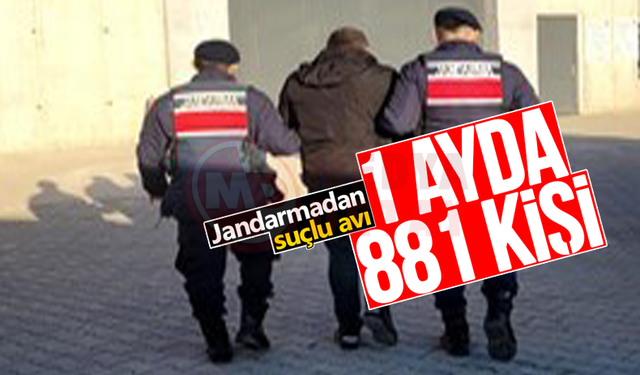 Jandarma 1 ayda 881 şahsı yakaladı