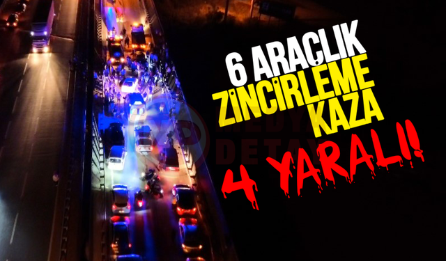 6 araçlık zincirleme kaza: 4 yaralı!