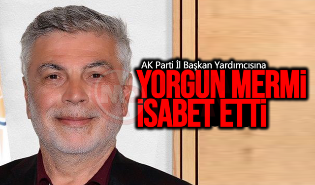 AK Parti İl Başkan Yardımcısına yorgun mermi isabet etti