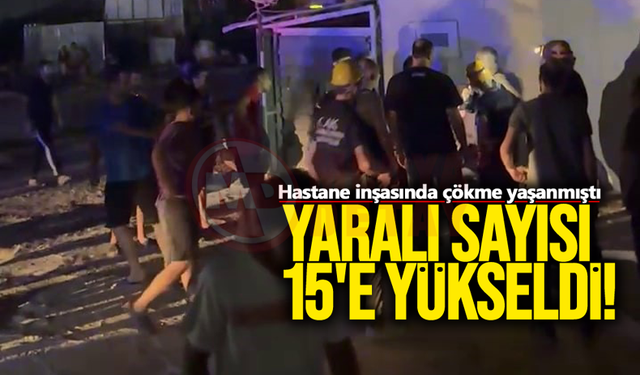 Hastanede yaşanan çökme olayında yaralı sayısı 15'e yükseldi