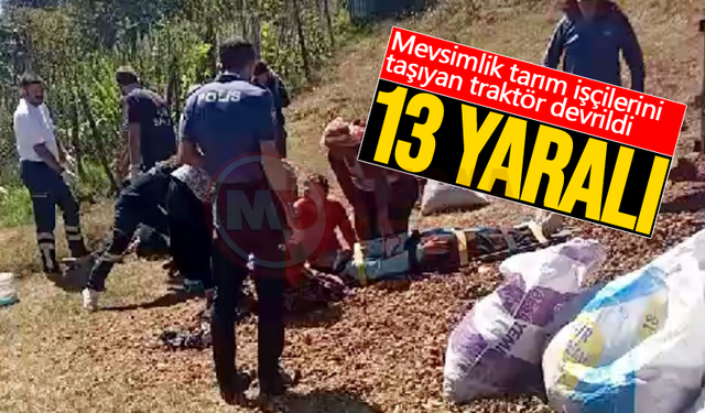 Mevsimlik tarım işçilerini taşıyan traktör devrildi!