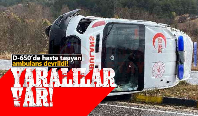 D-650’de hasta taşıyan ambulans devrildi!