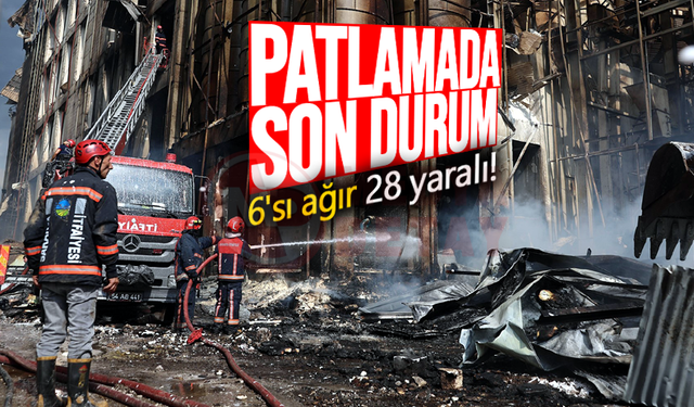 Patlamada son durum: 6'sı ağır toplam 28 yaralı!