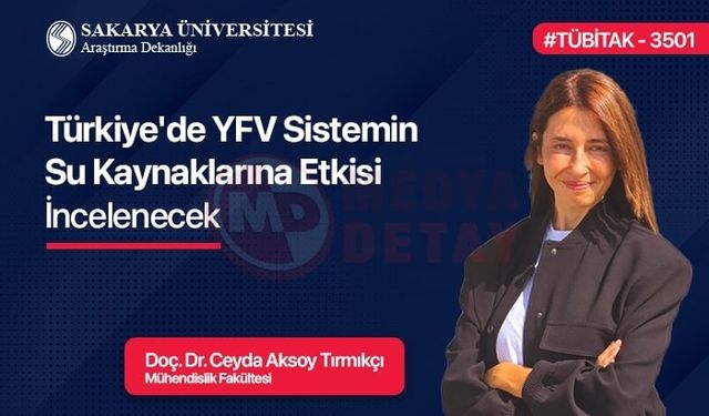 Türkiye'de YFV sistemin su kaynaklarına etkisi incelenecek