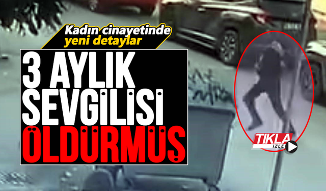 3 aylık sevgilisi tarafından öldürülmüş!