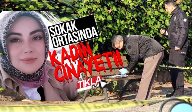 Sokak ortasında kadın cinayeti!