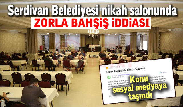 Serdivan Belediyesi nikah salonunda zorla bahşiş iddiası